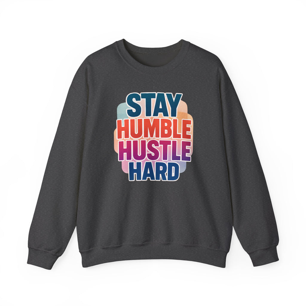 Stay Humble Hustle Hard Crewneck Sweatshirt — Retro Motivational Graphic