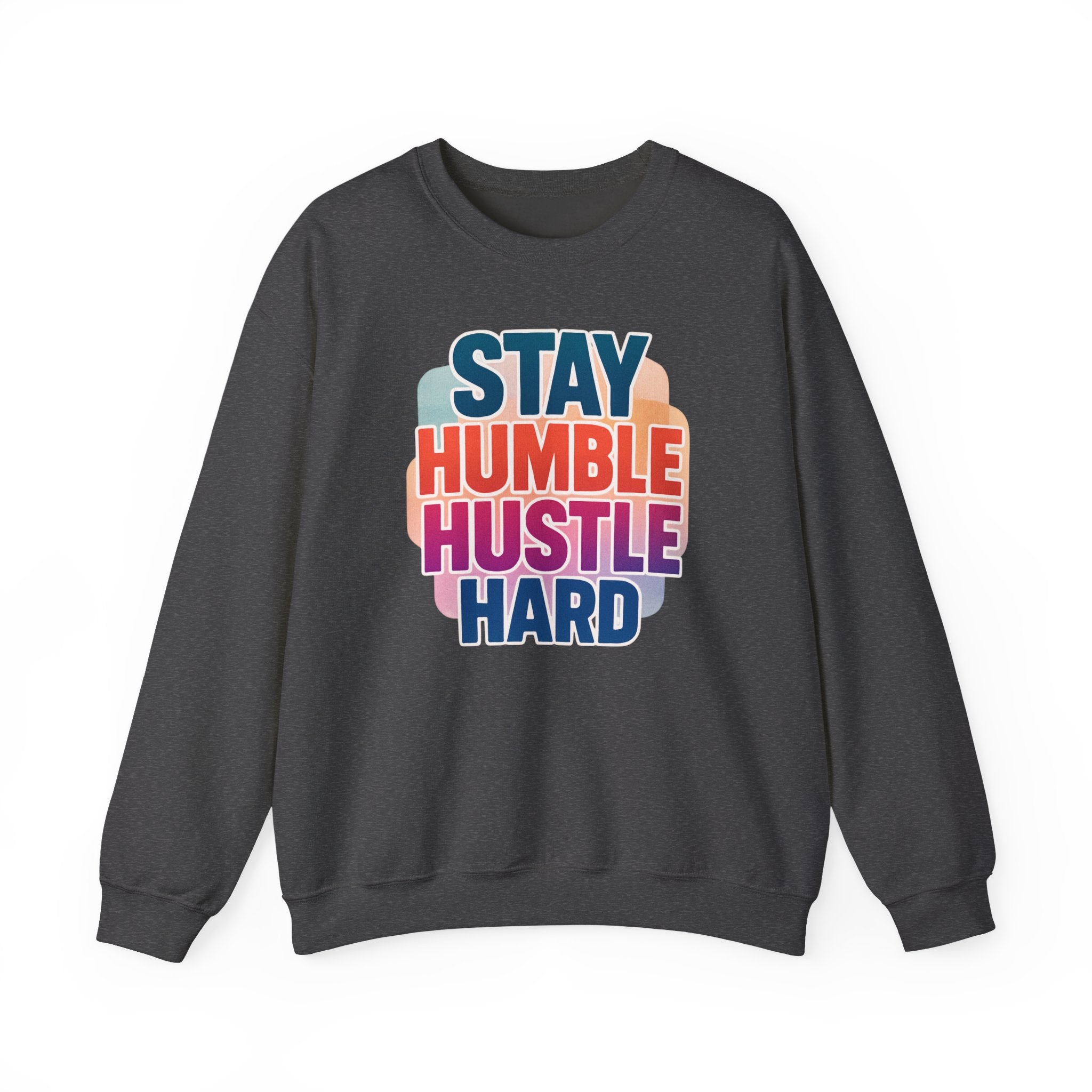 Stay Humble Hustle Hard Crewneck Sweatshirt — Retro Motivational Graphic