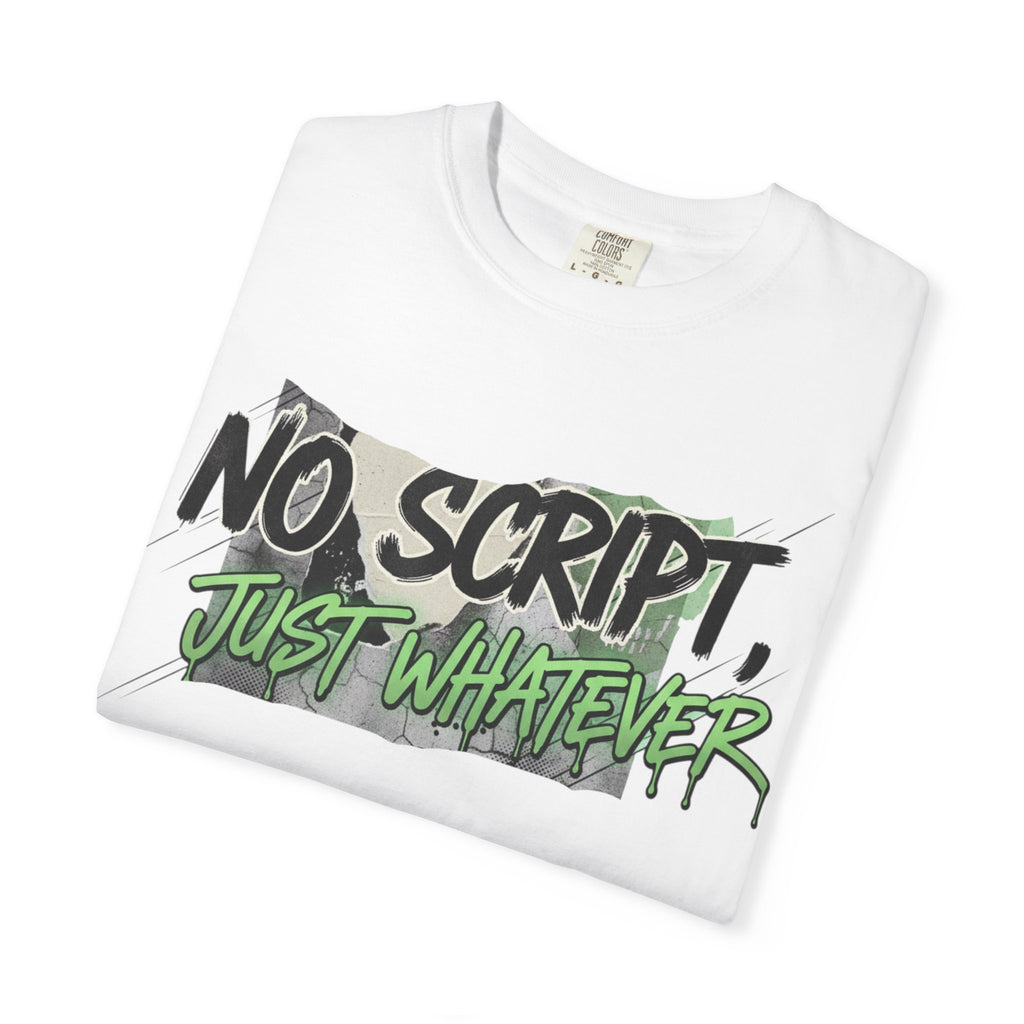 No Script Just Whatever Tee