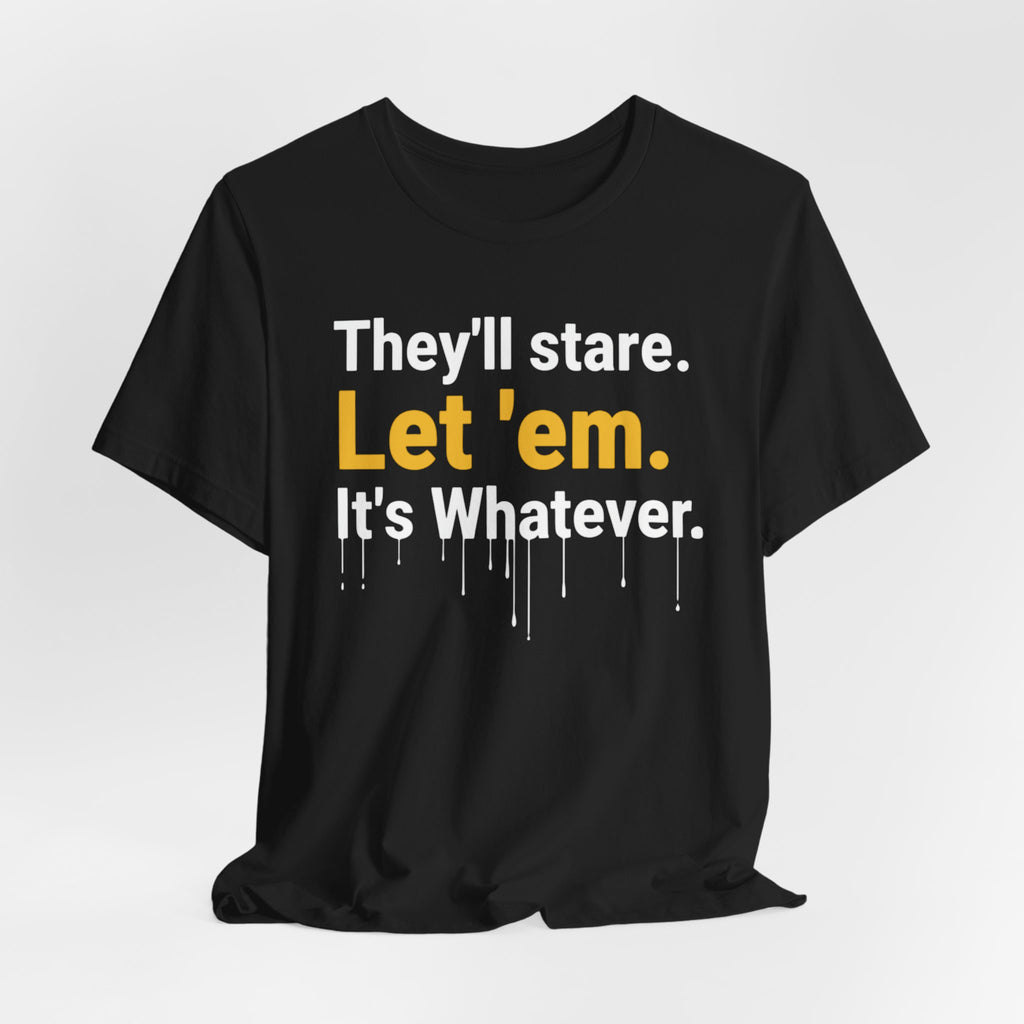 They'll Stare Graphic Tee