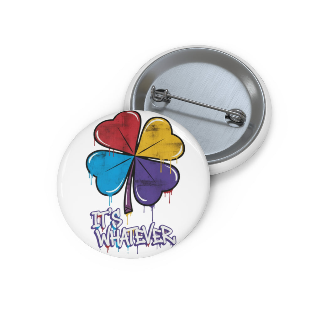 Drip Clover Pin Button | It's Whatever