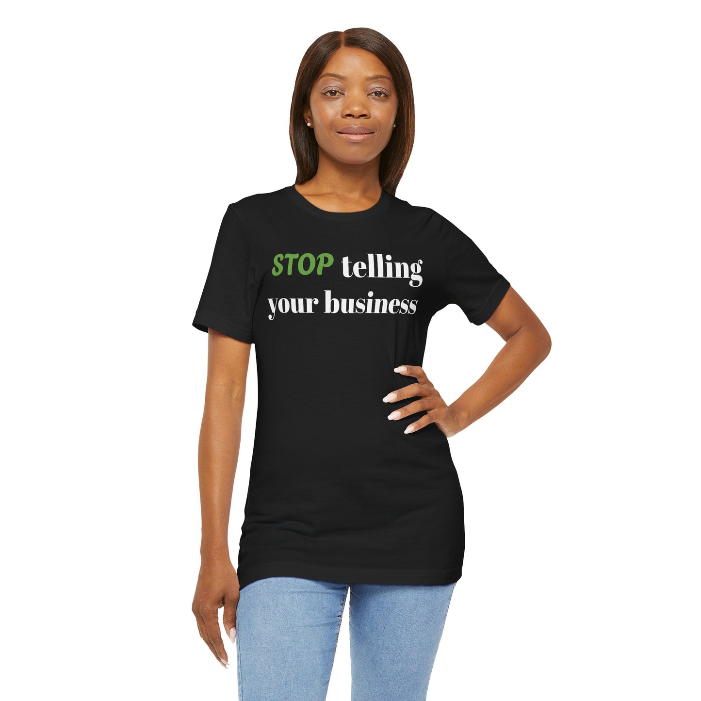 Tee with 'STOP telling your business' Design