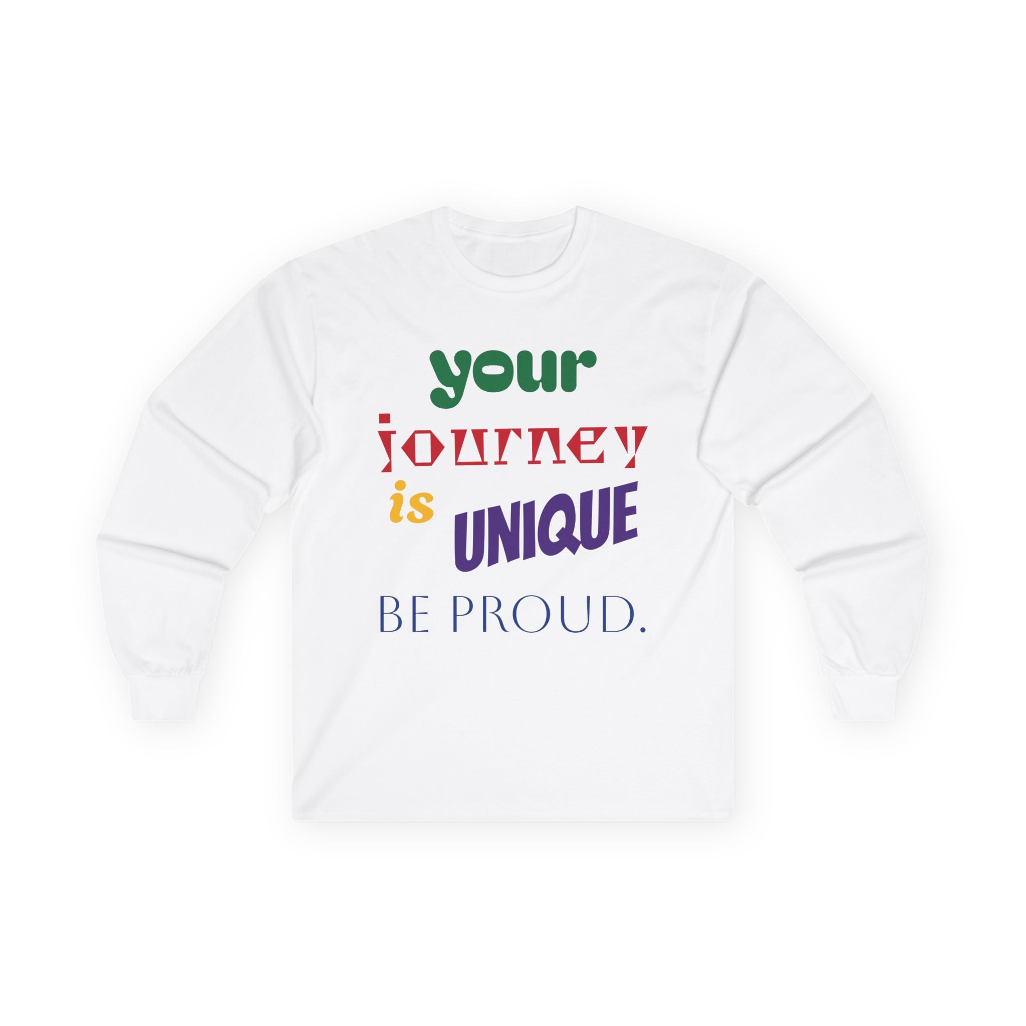 Long Sleeve Tee — "Your Journey Is Unique, Be Proud" Inspirational Pride Shirt