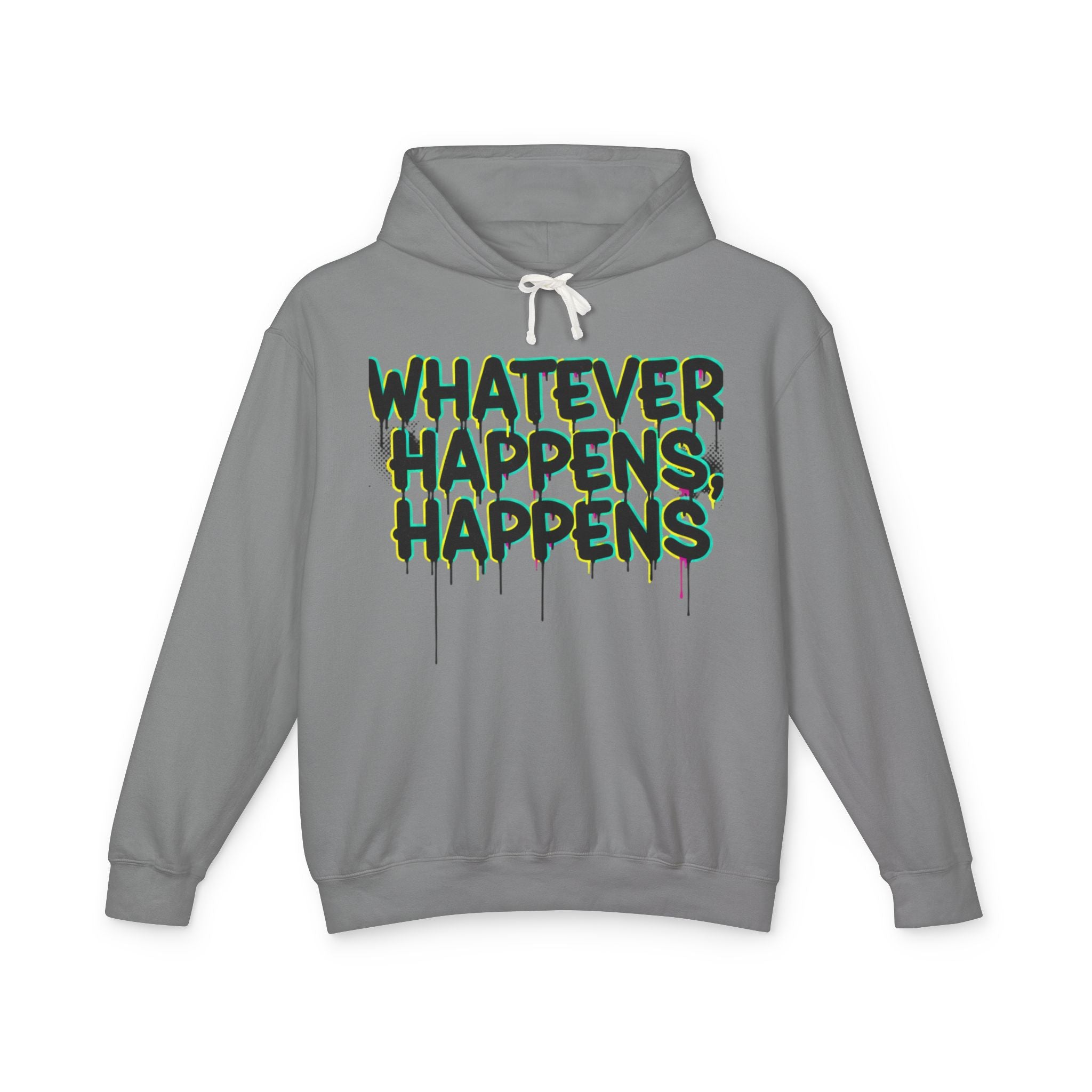 Whatever Happens Happens Hoodie