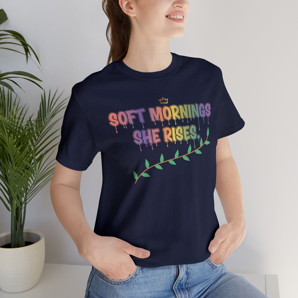 Soft Mornings. She Rises. — Women's Empowerment Tee