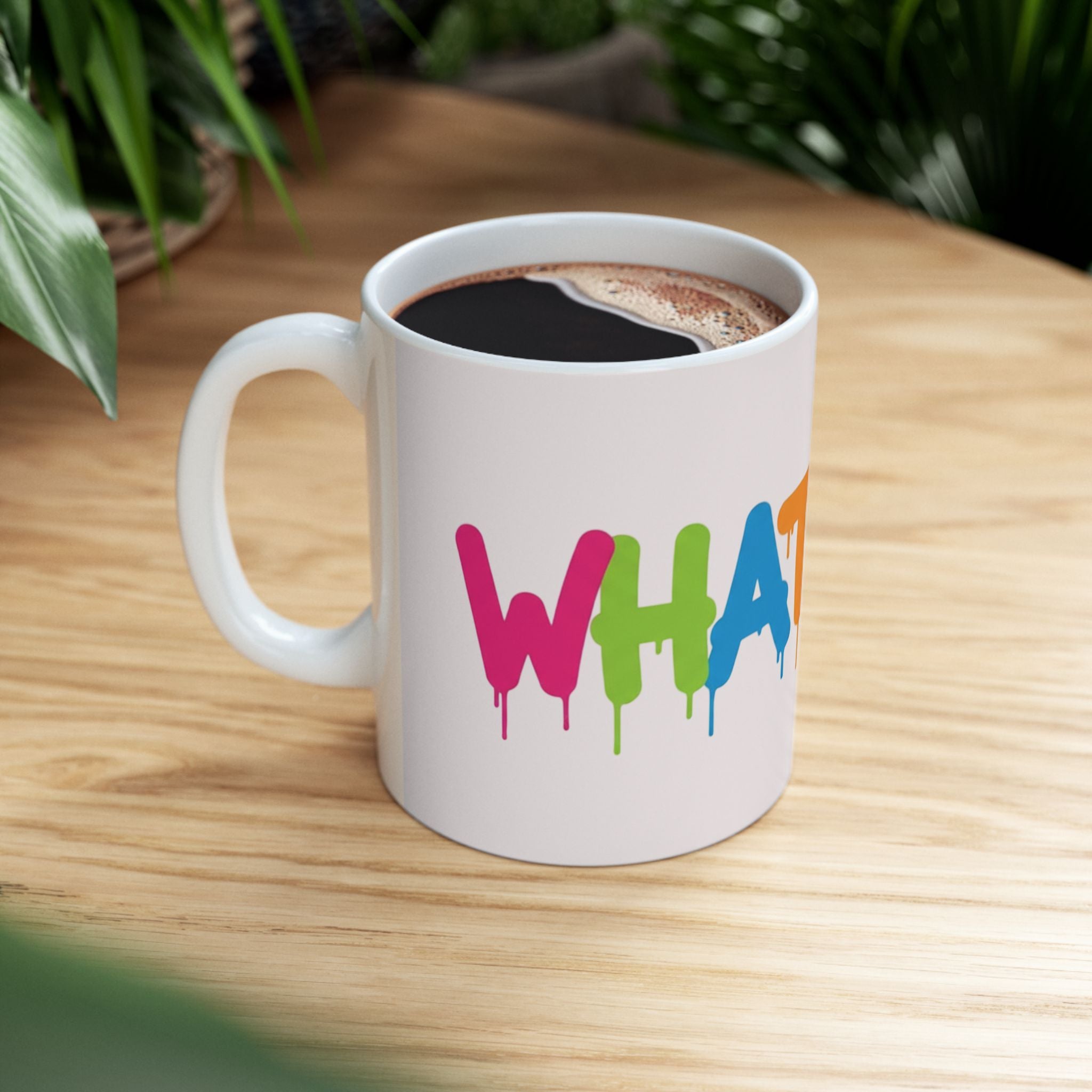 Rainbow Drip Graffiti Ceramic Mug — Colorful Quote Coffee Cup (11oz, 15oz)