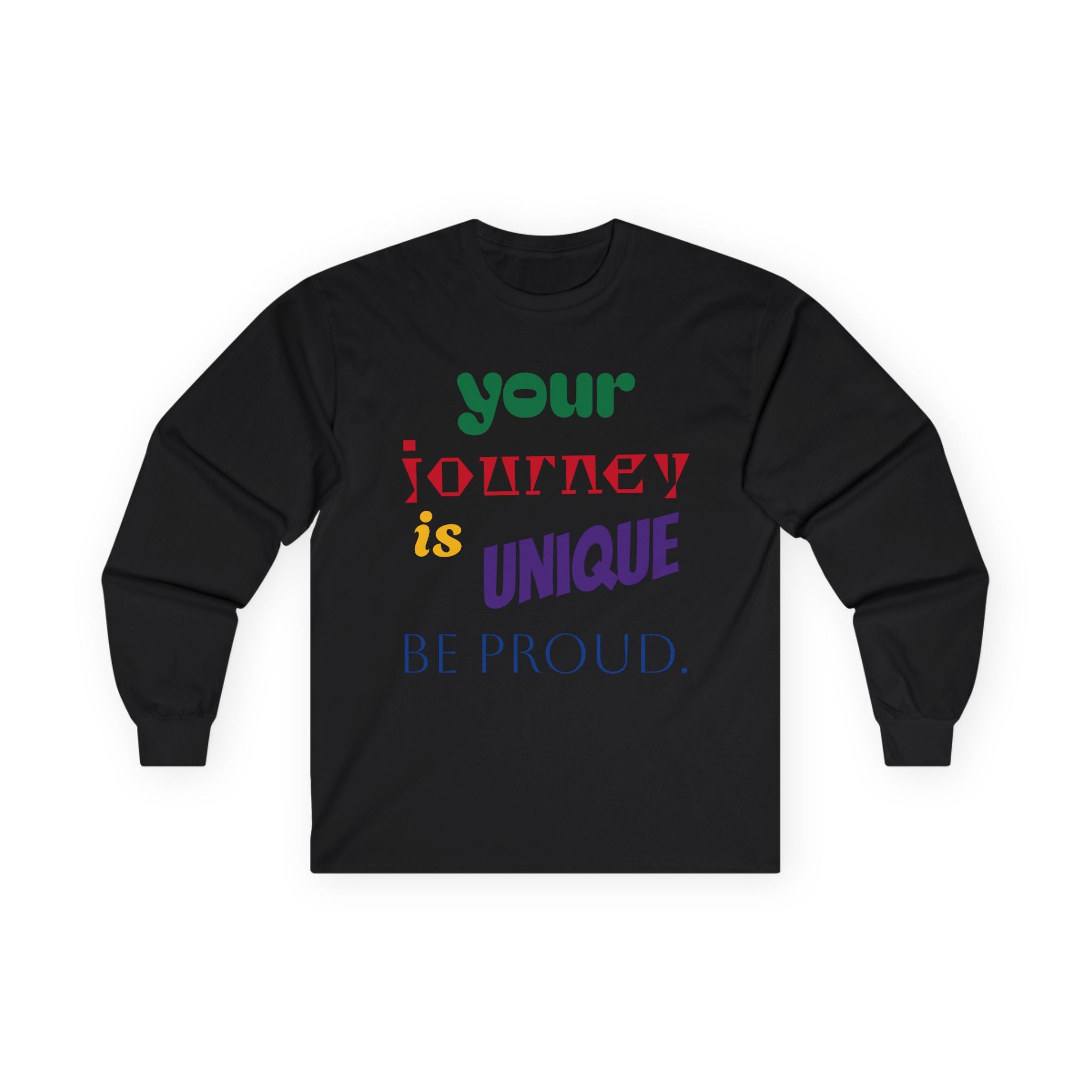 Long Sleeve Tee — "Your Journey Is Unique, Be Proud" Inspirational Pride Shirt