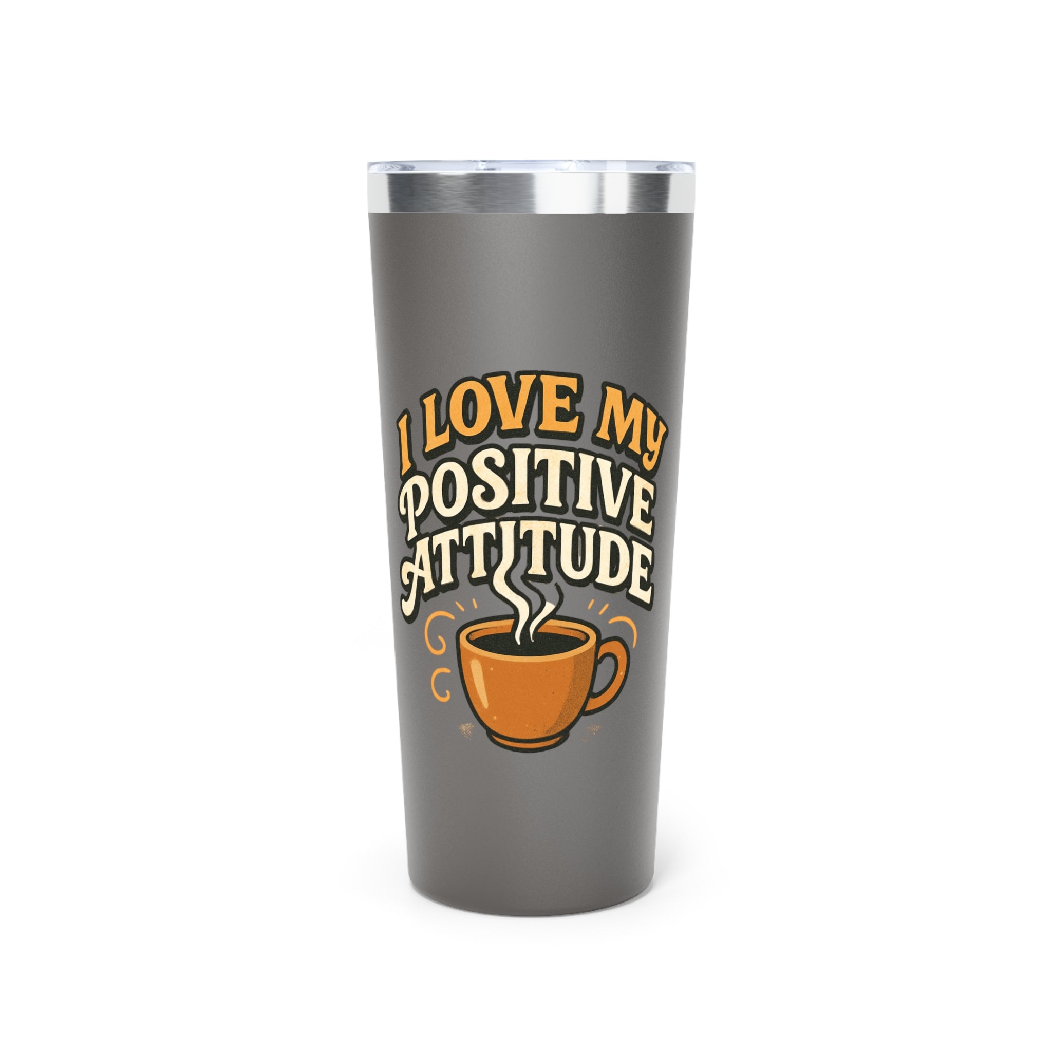 22oz Insulated Tumbler — "I Love My Positive Attitude" Coffee Travel Mug