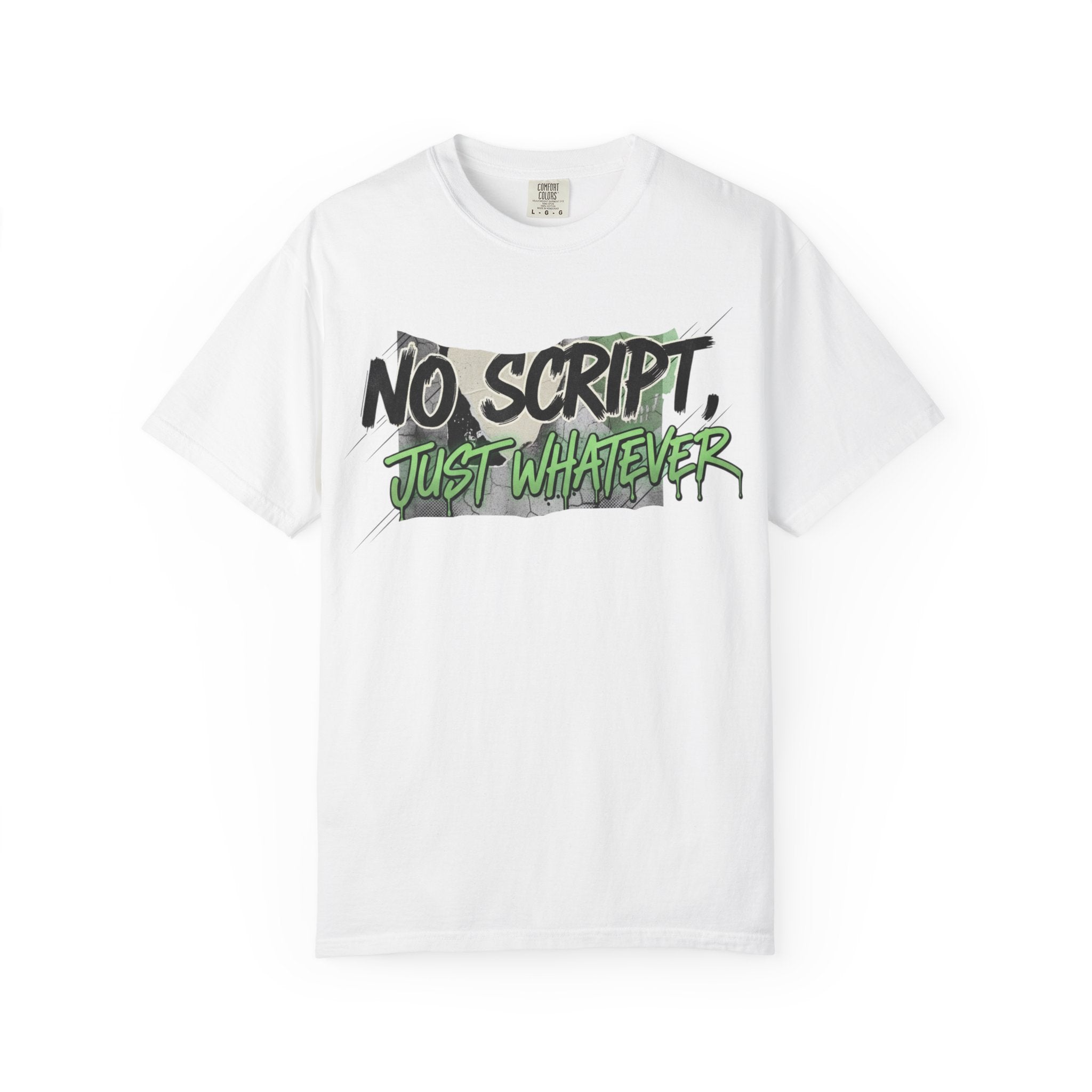 No Script Just Whatever Tee