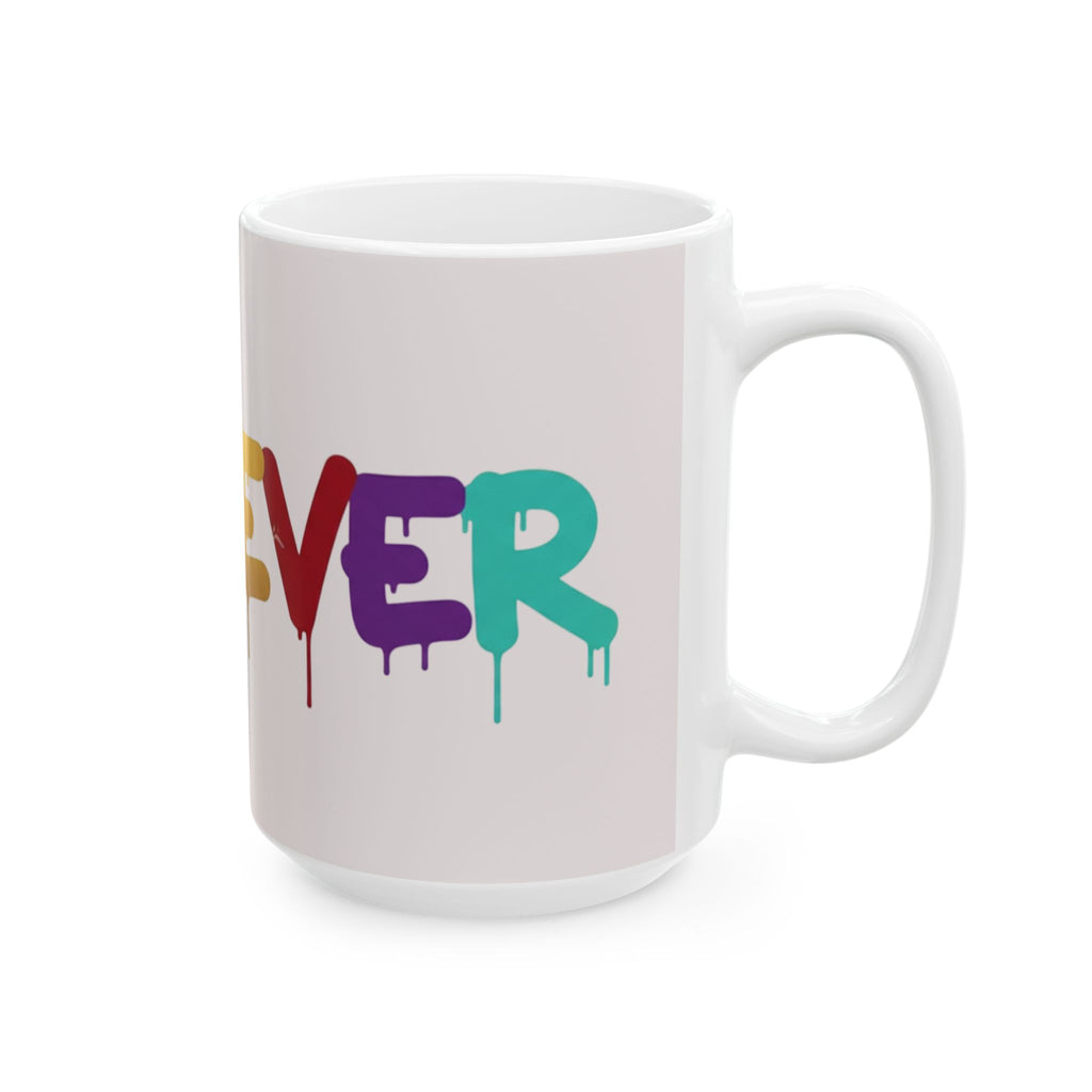 Rainbow Drip Graffiti Ceramic Mug — Colorful Quote Coffee Cup (11oz, 15oz)