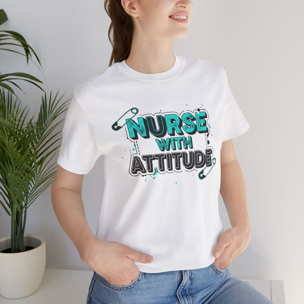 Nurse With Attitude T-Shirt — Funny Medical Tee for Nurses