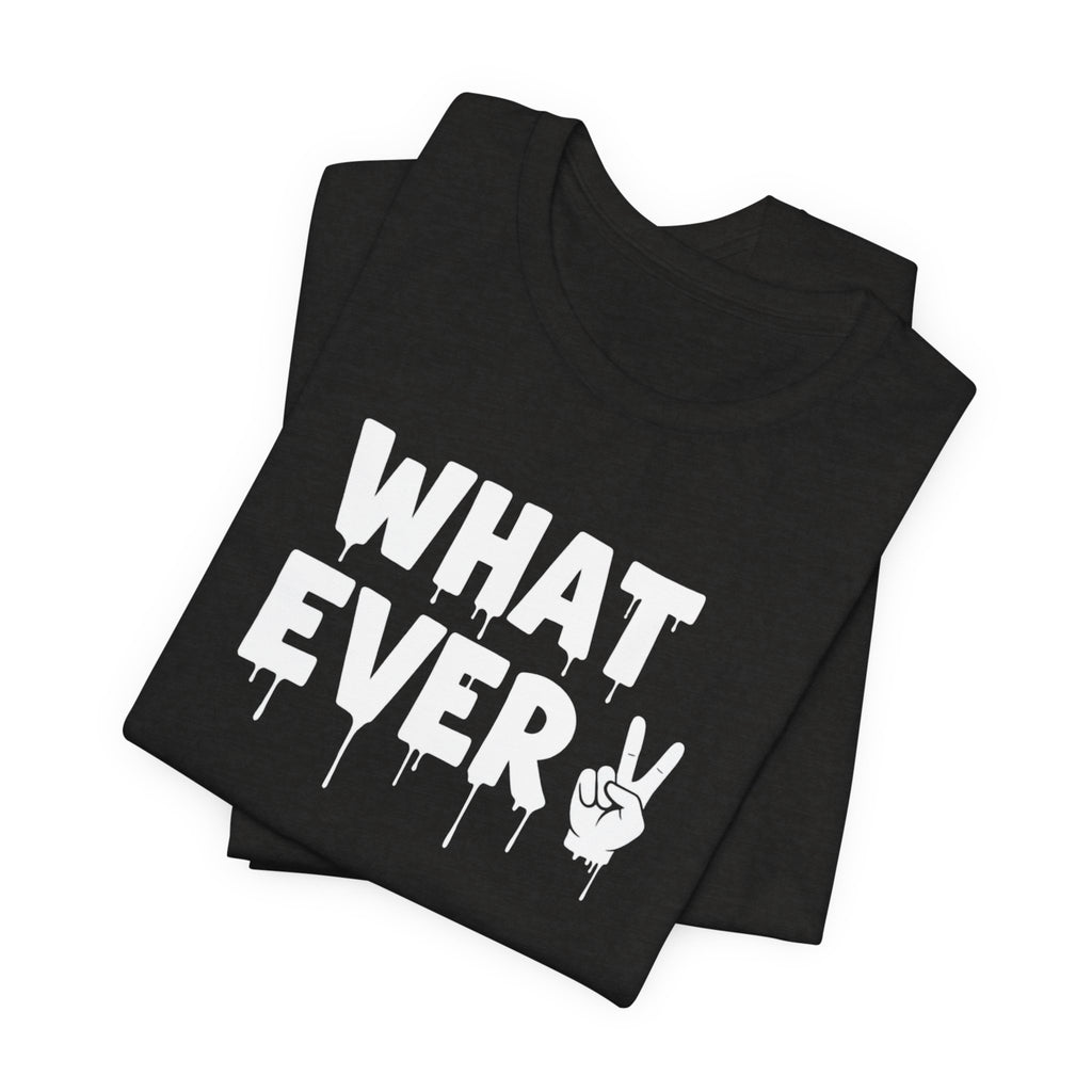 IT'S WHATEVER Unisex Graphic Tee