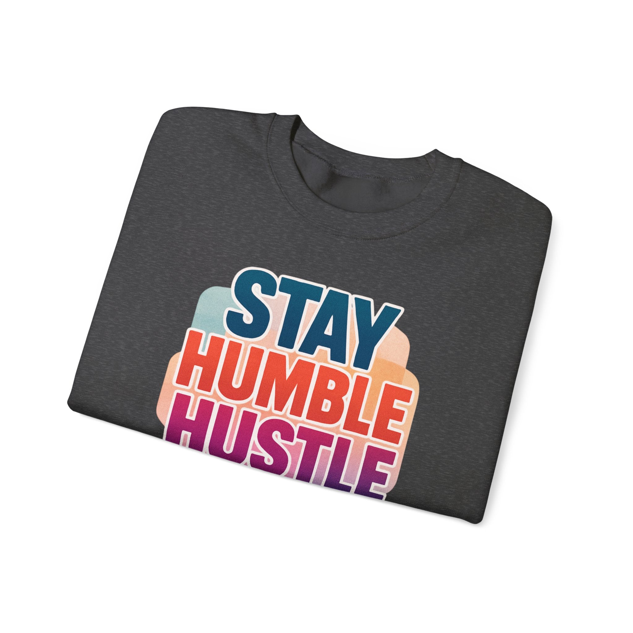 Stay Humble Hustle Hard Crewneck Sweatshirt — Retro Motivational Graphic