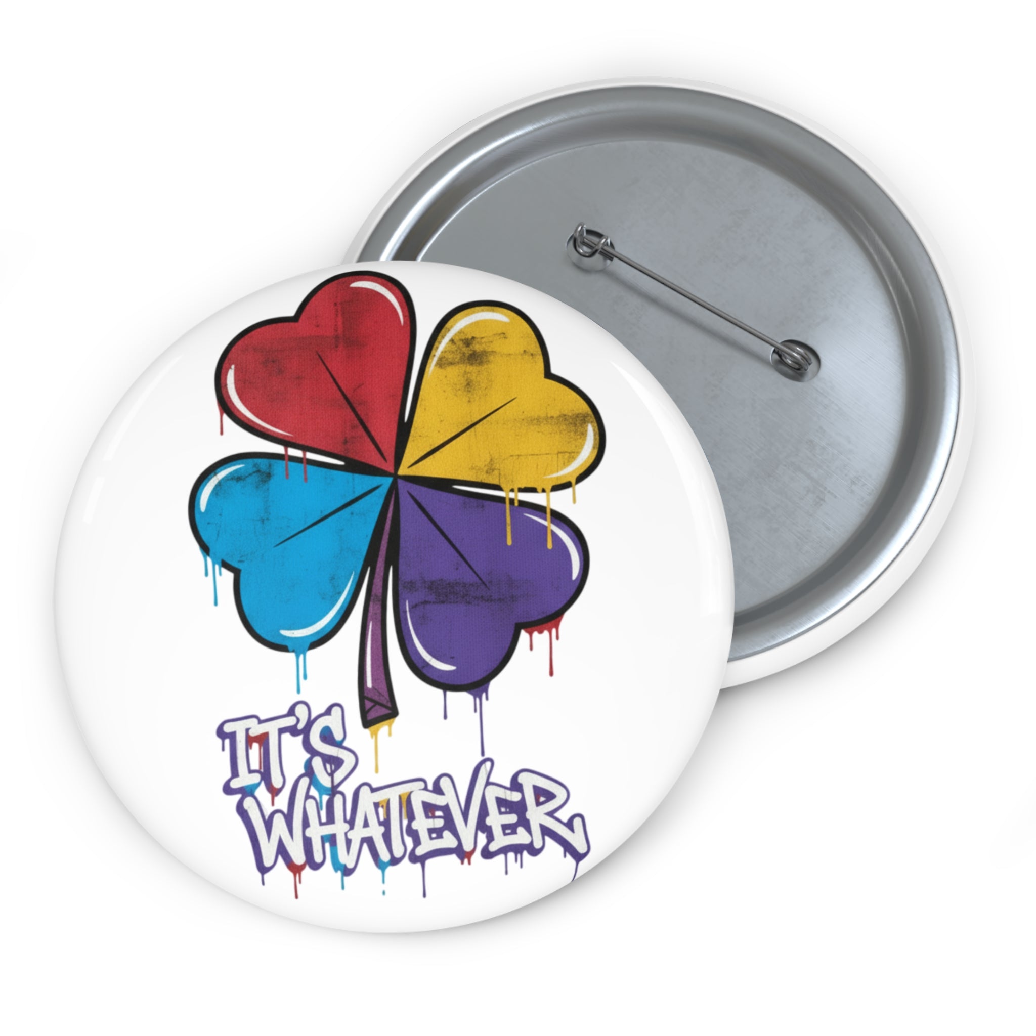 Drip Clover Pin Button | It's Whatever
