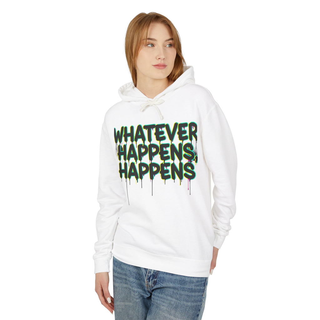 Whatever Happens Happens Hoodie
