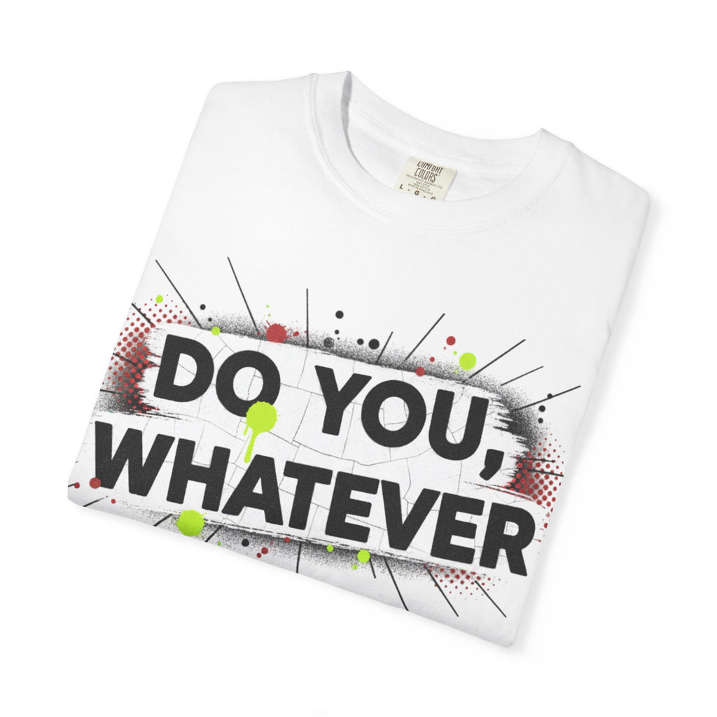 Do You Whatever Tee