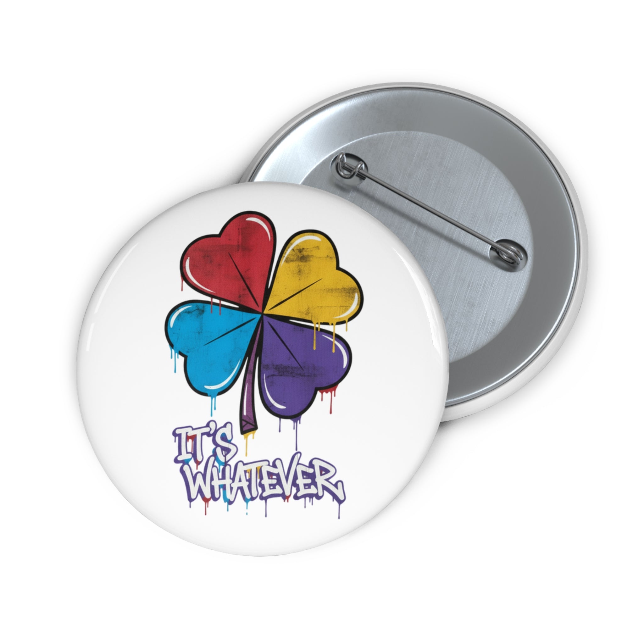 Drip Clover Pin Button | It's Whatever