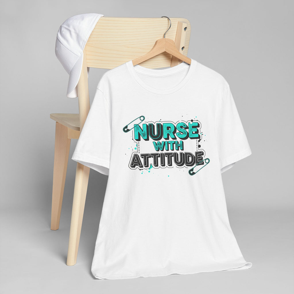 Nurse With Attitude T-Shirt — Funny Medical Tee for Nurses
