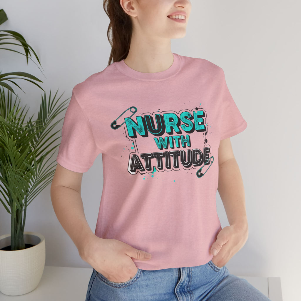 Nurse With Attitude T-Shirt — Funny Medical Tee for Nurses