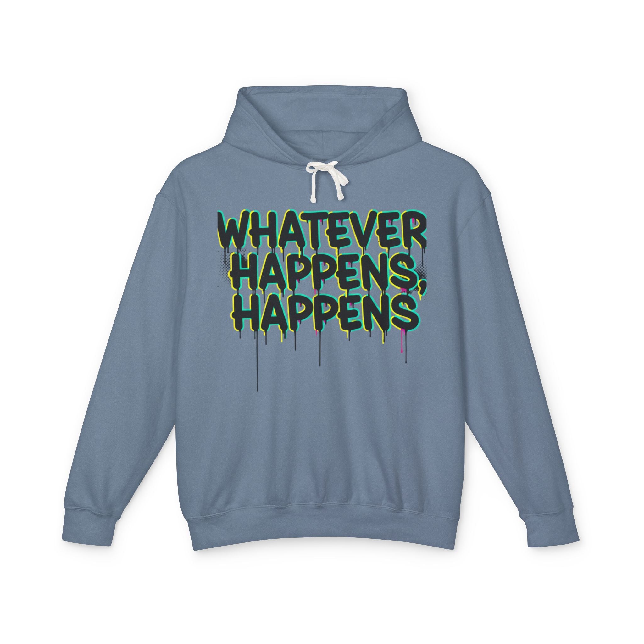 Whatever Happens Happens Hoodie