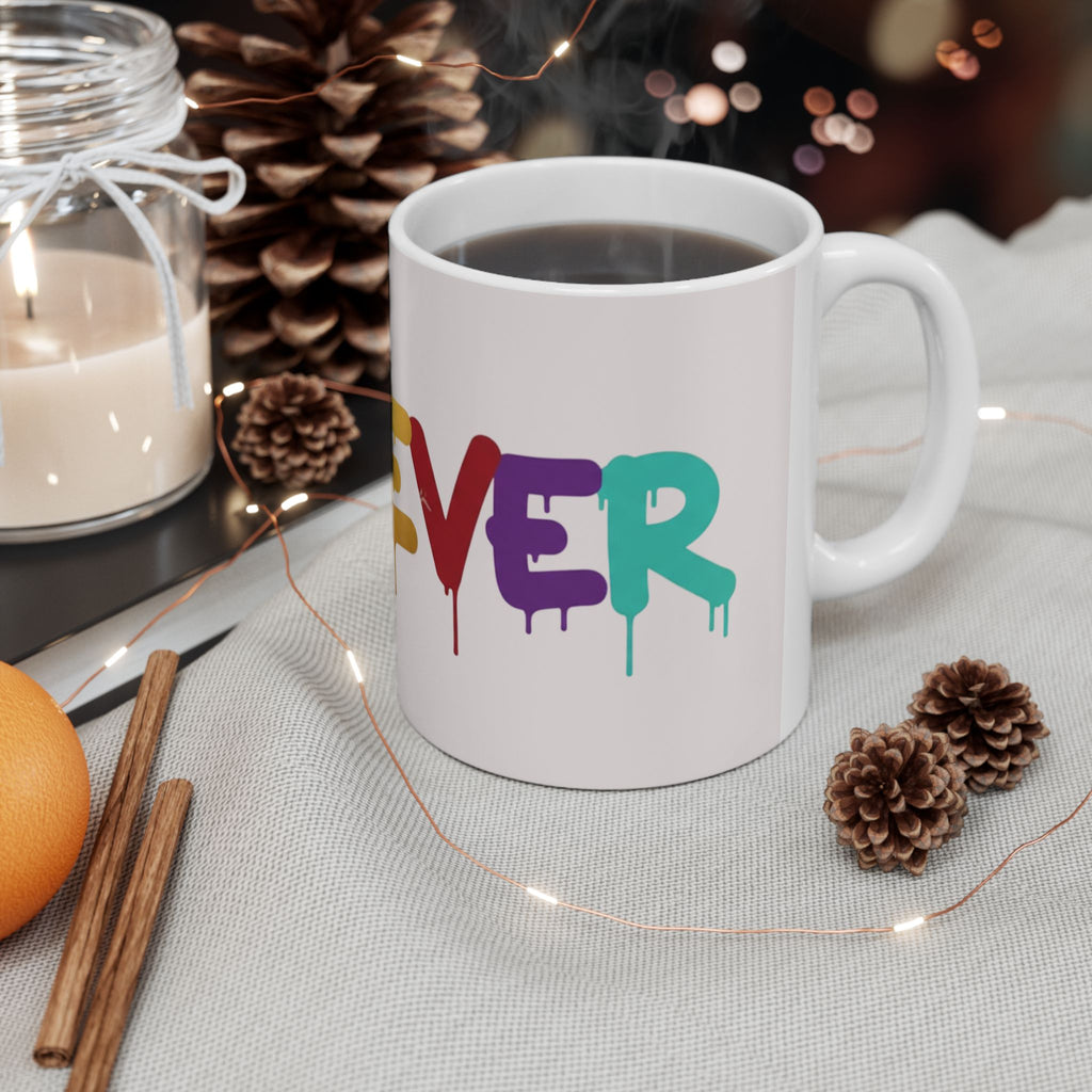 Rainbow Drip Graffiti Ceramic Mug — Colorful Quote Coffee Cup (11oz, 15oz)