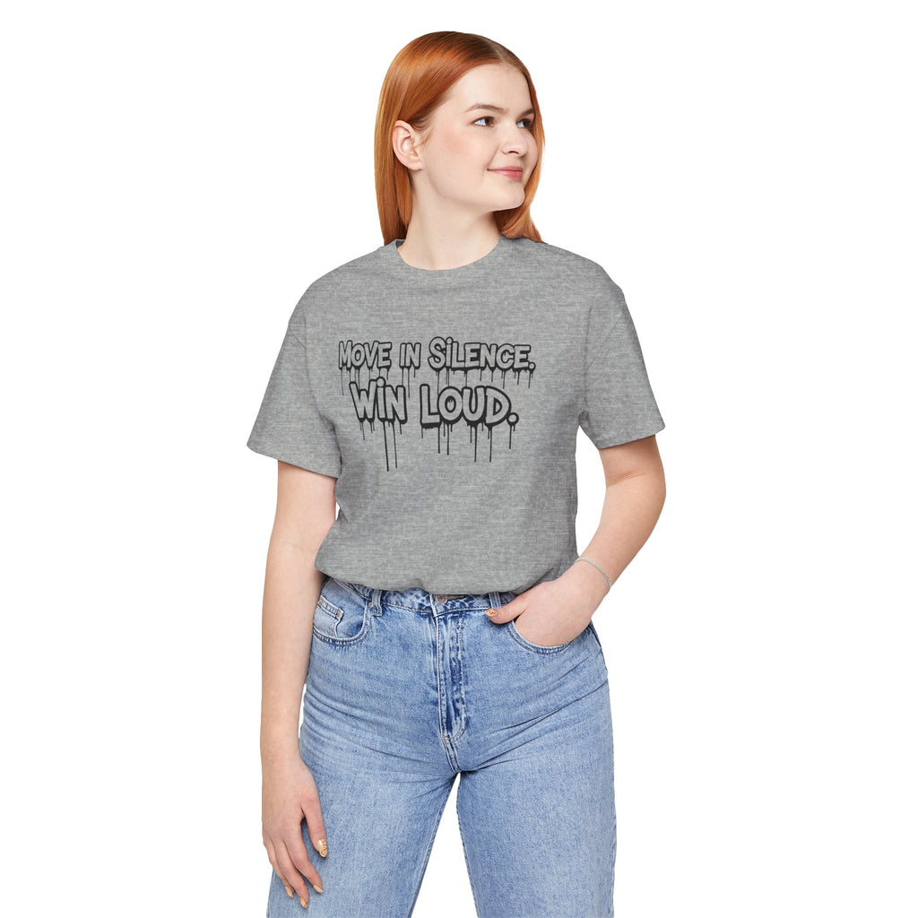 Move in Silence, Win Loud Tee