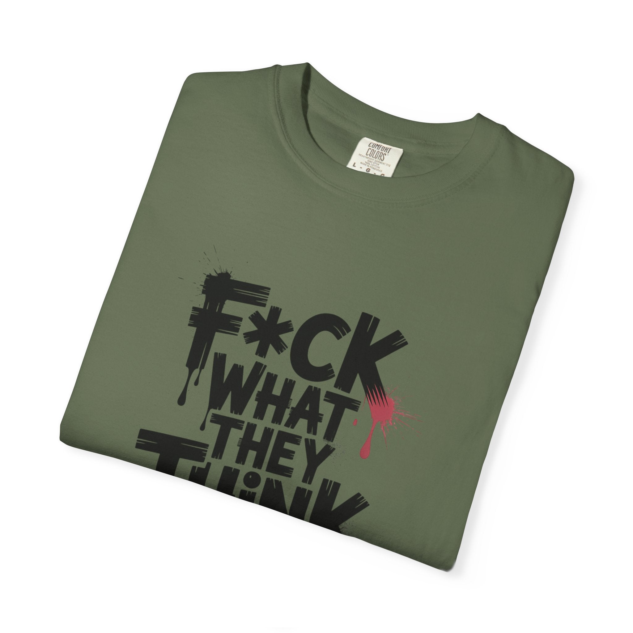 T-Shirt — “F*ck What They Think” Bold Graffiti Graphic Tee