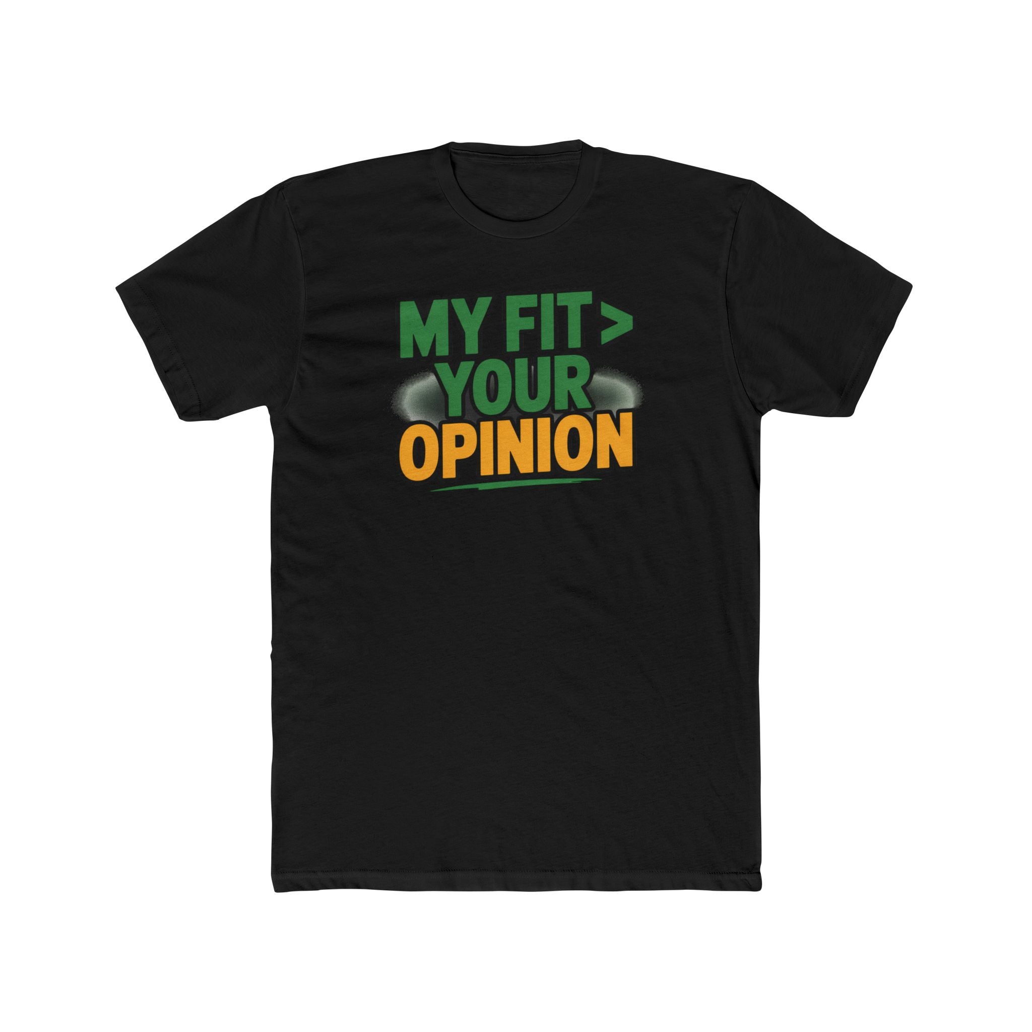 My Fit > Your Opinion T-Shirt — Funny Graphic Tee for Gym & Confidence