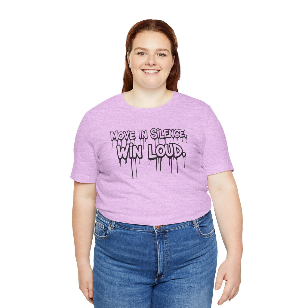 Move in Silence, Win Loud Tee