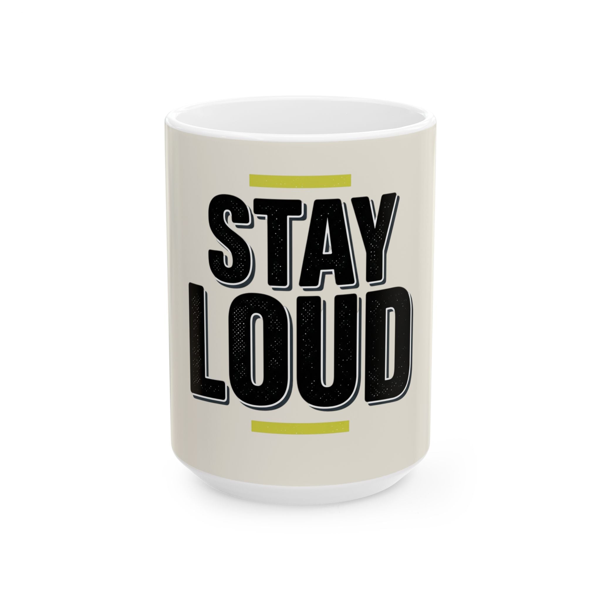Stay Loud Ceramic Mug