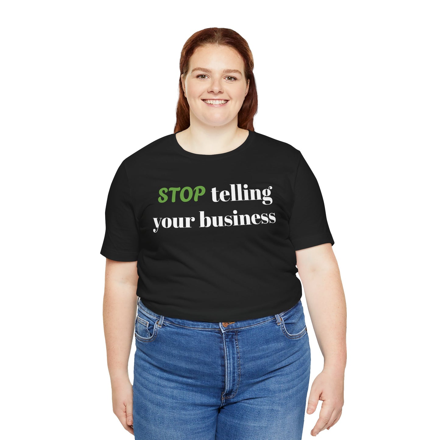 Tee with 'STOP telling your business' Design