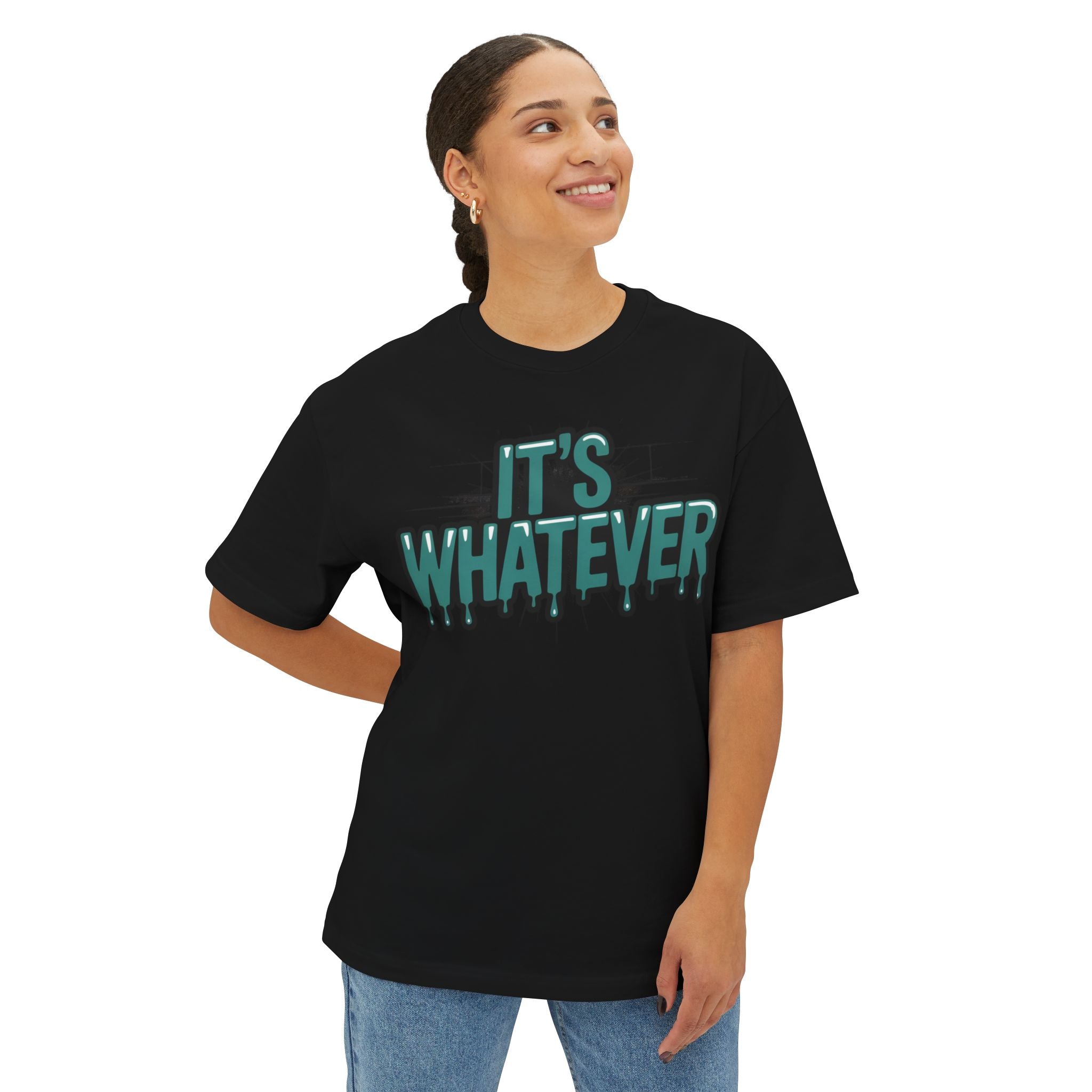 It’s Whatever Tee — Drip Graphic Oversized Boxy T-Shirt