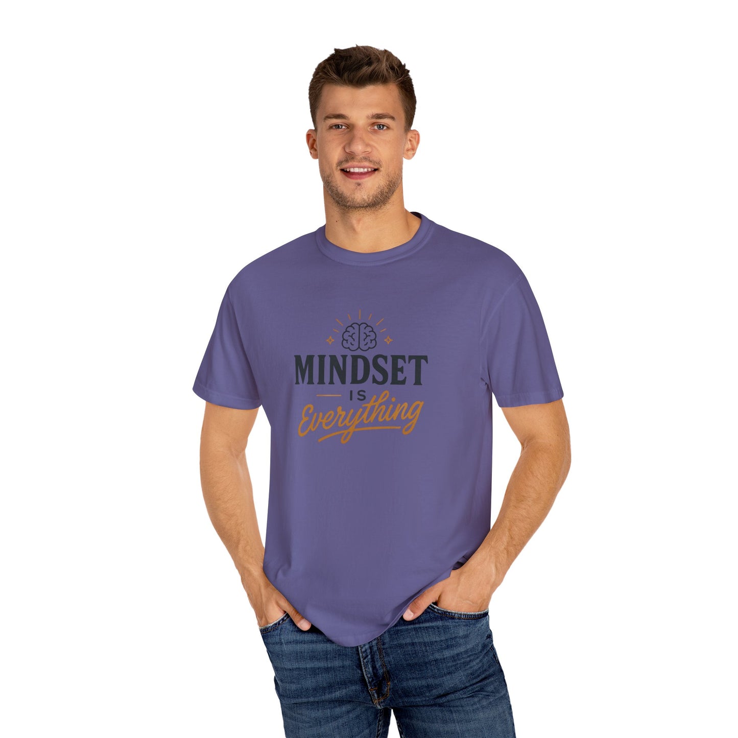 Mindset Is Everything Unisex Garment-Dyed T-Shirt