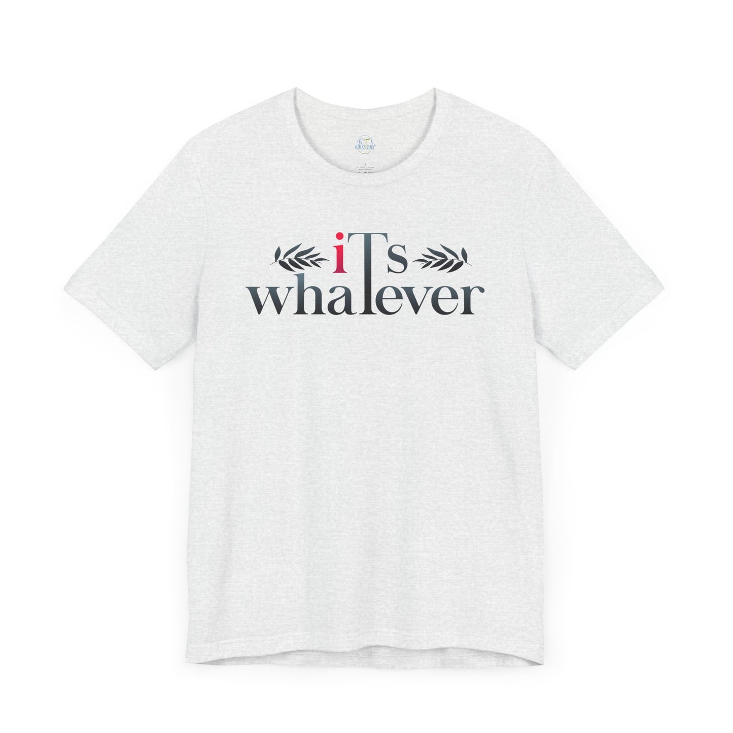 Unisex Jersey Short Sleeve Tee - 'It's Whatever' Casual Shirt