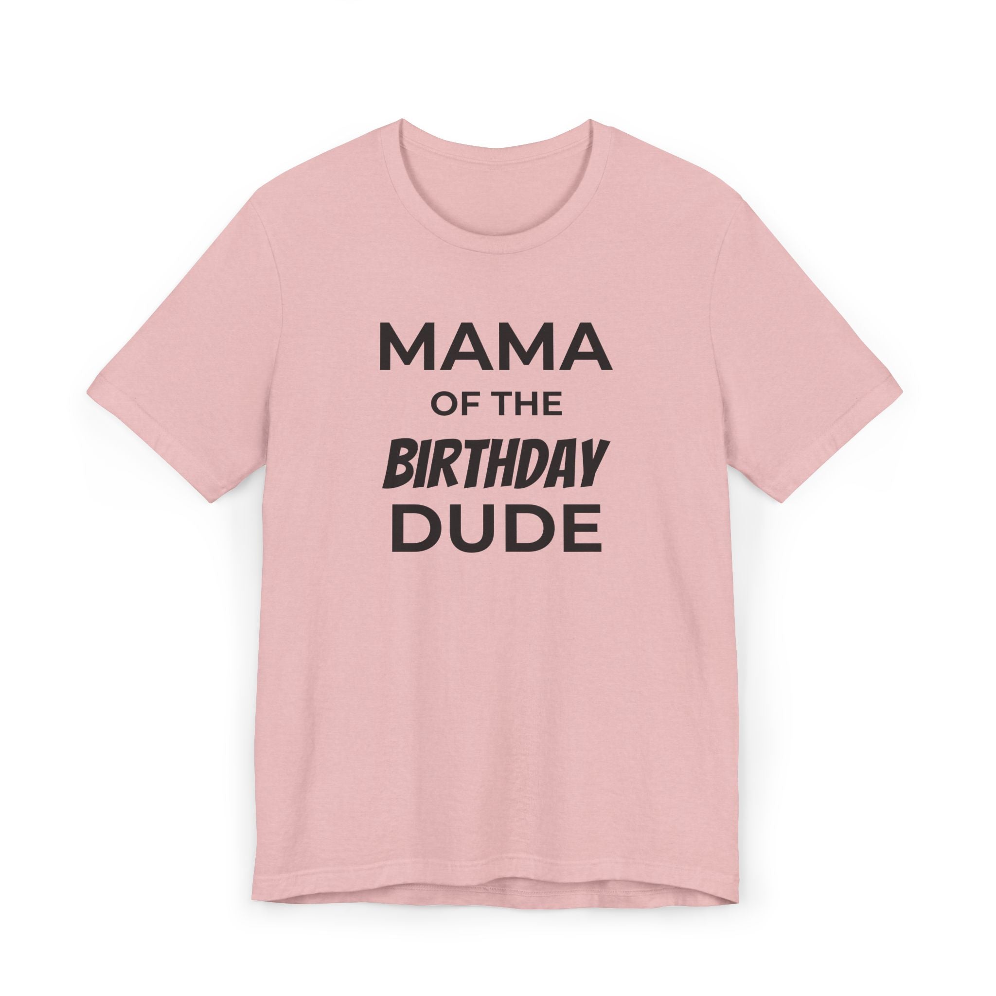 Mama of the Birthday Dude Tee