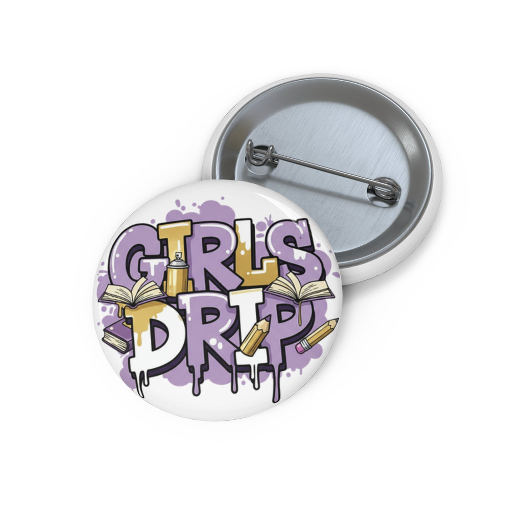 Girls Drip Pin Button | It's Whatever