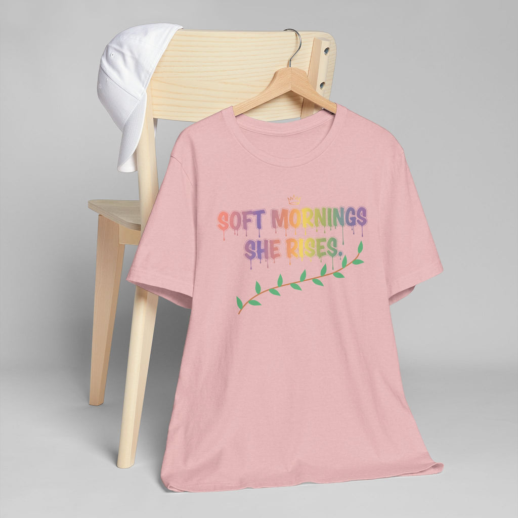 Soft Mornings. She Rises. — Women's Empowerment Tee