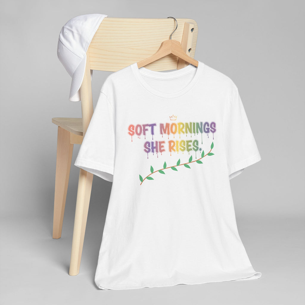 Soft Mornings. She Rises. — Women's Empowerment Tee