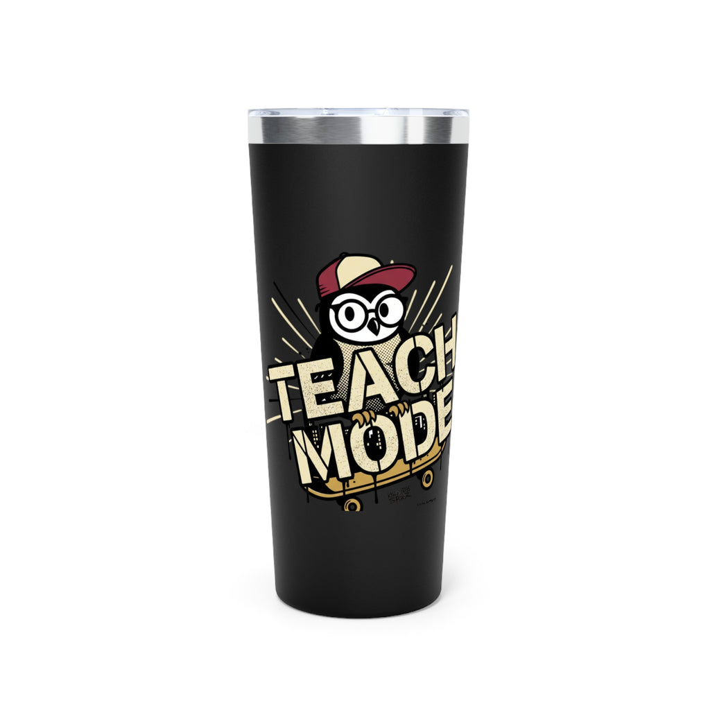 Teach Mode 22oz Insulated Tumbler — Teacher Coffee Travel Mug