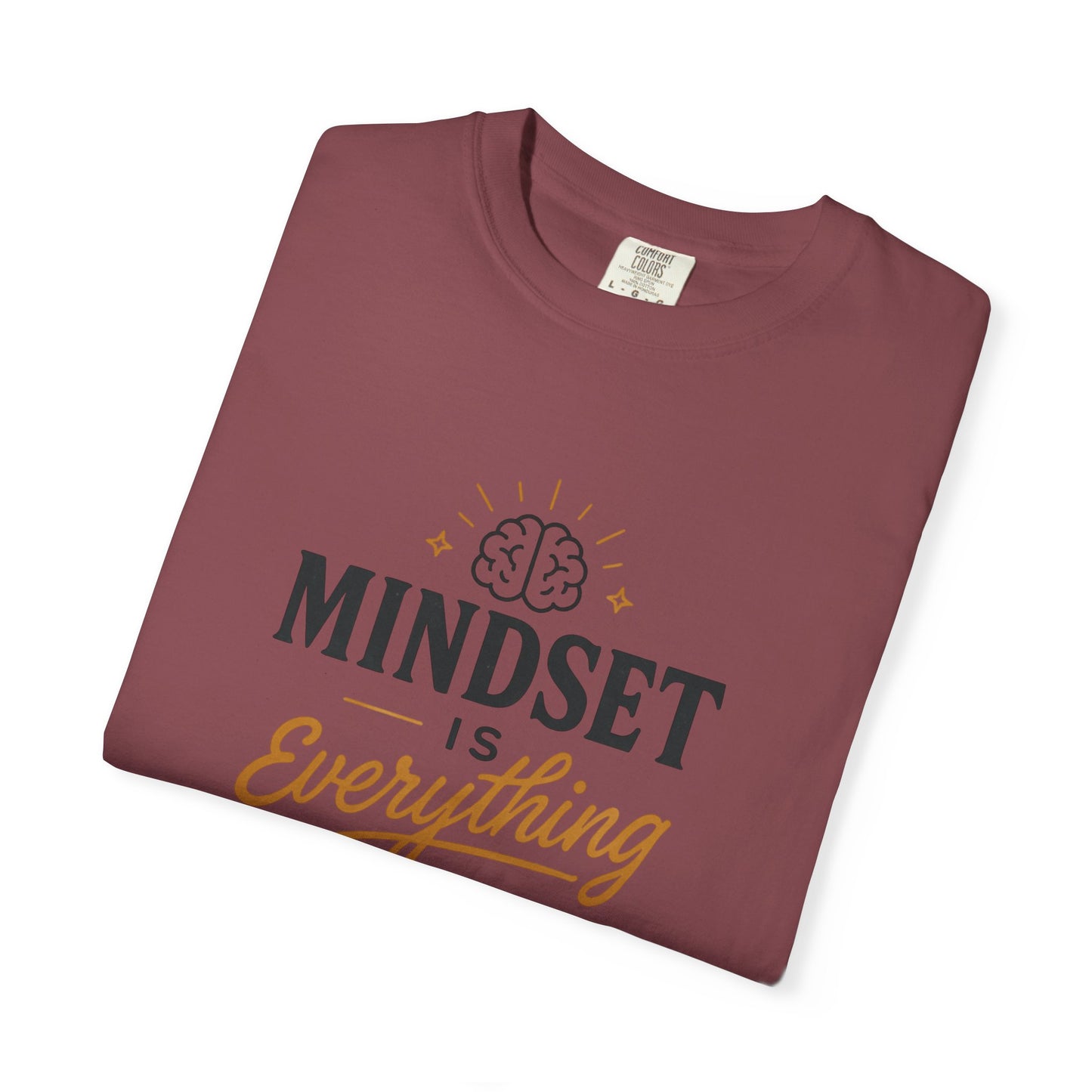 Mindset Is Everything Unisex Garment-Dyed T-Shirt