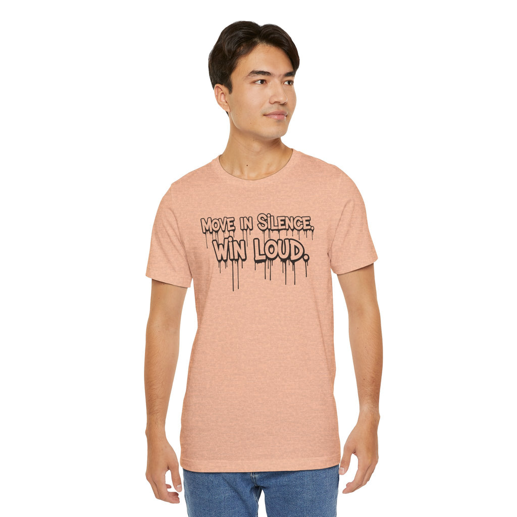 Move in Silence, Win Loud Tee