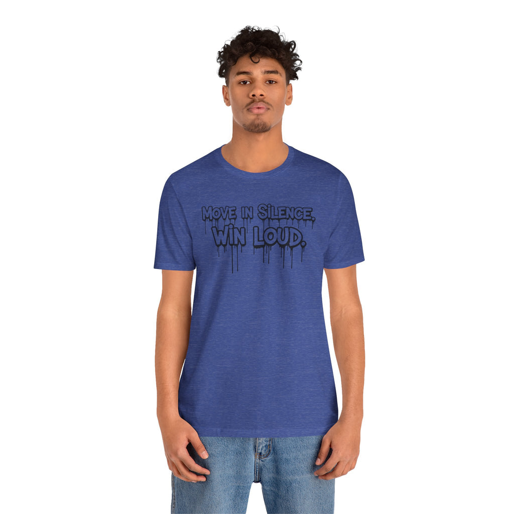 Move in Silence, Win Loud Tee