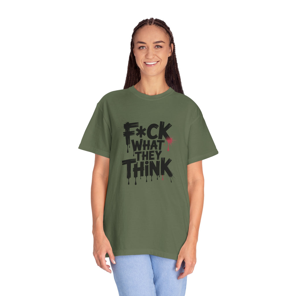 T-Shirt — “F*ck What They Think” Bold Graffiti Graphic Tee