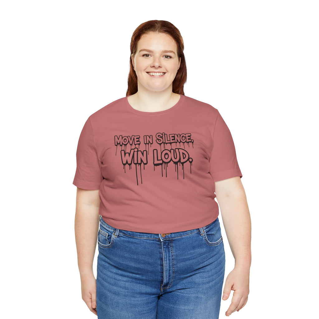Move in Silence, Win Loud Tee