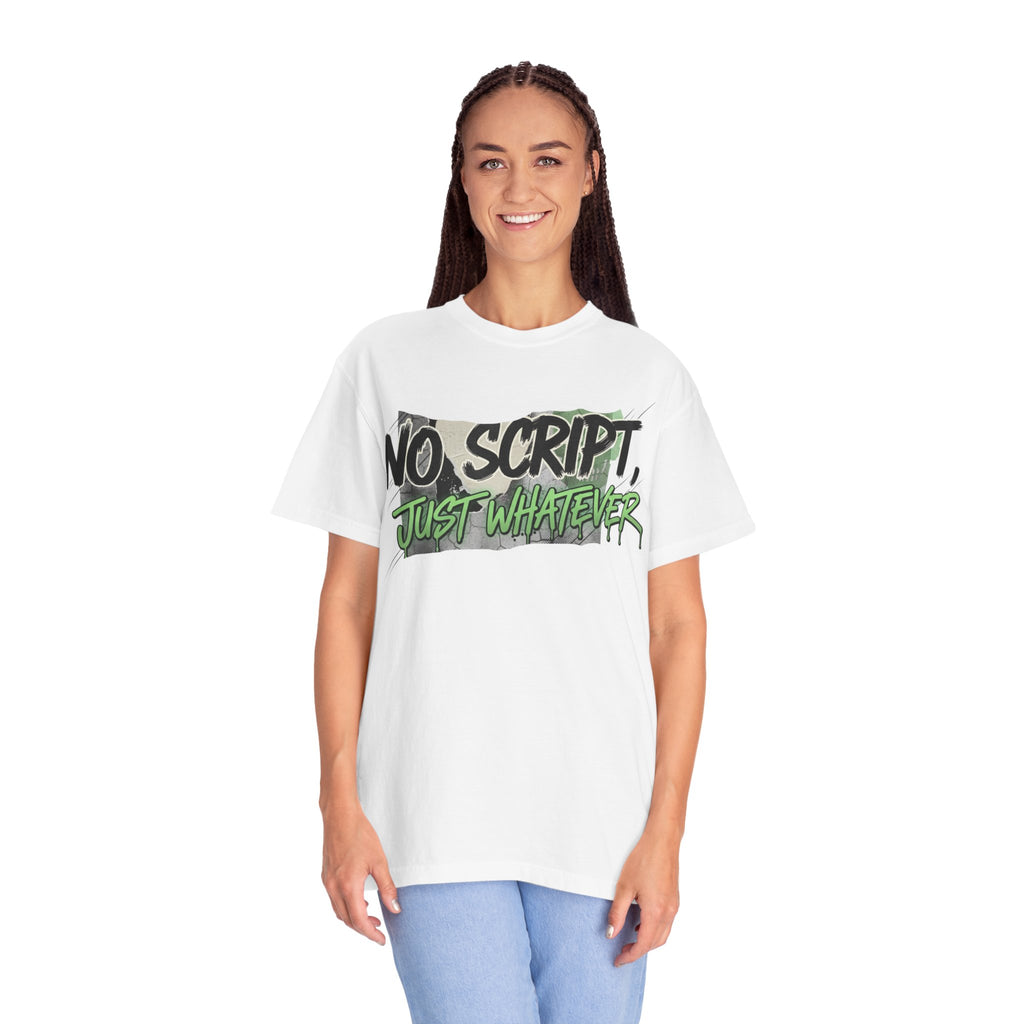 No Script Just Whatever Tee