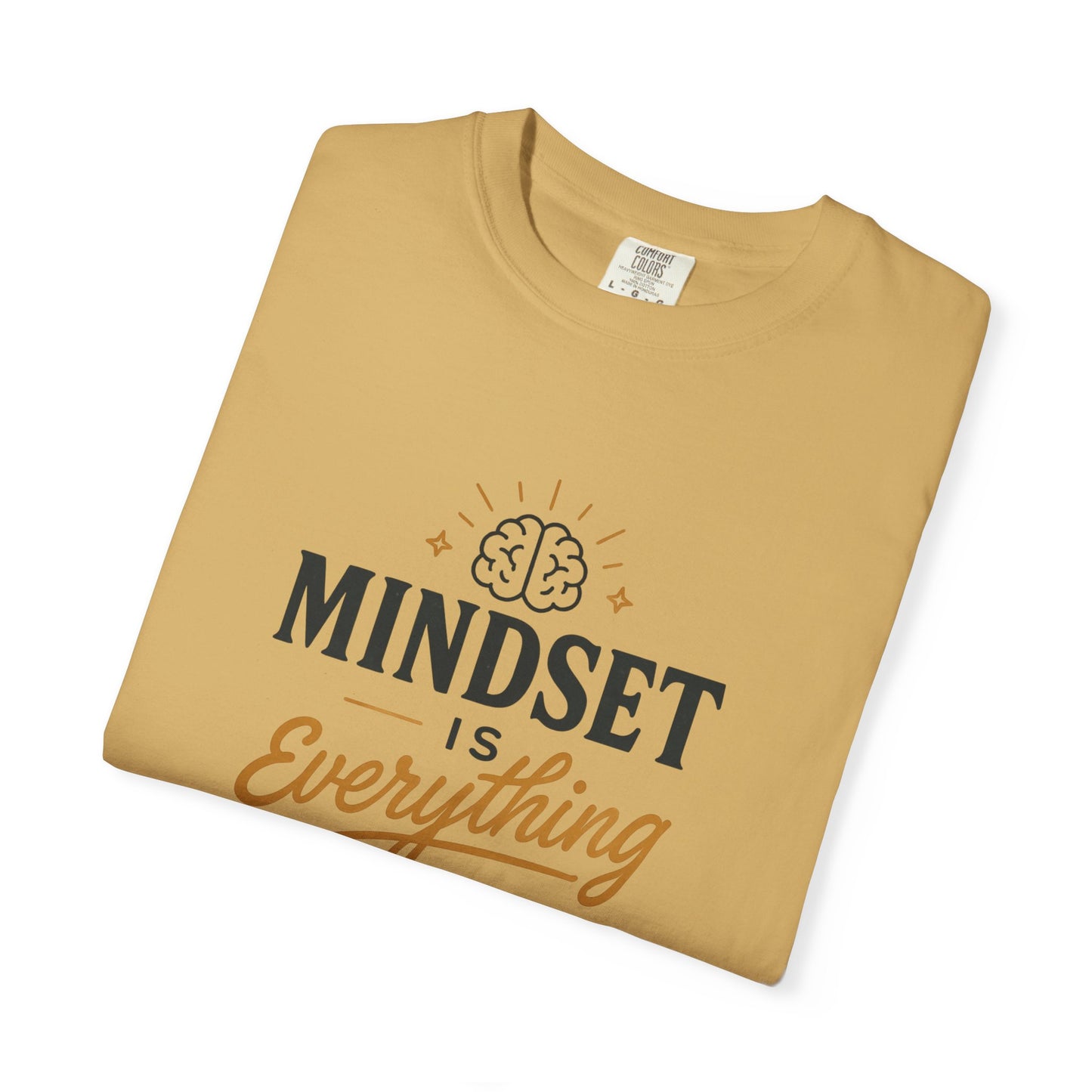 Mindset Is Everything Unisex Garment-Dyed T-Shirt