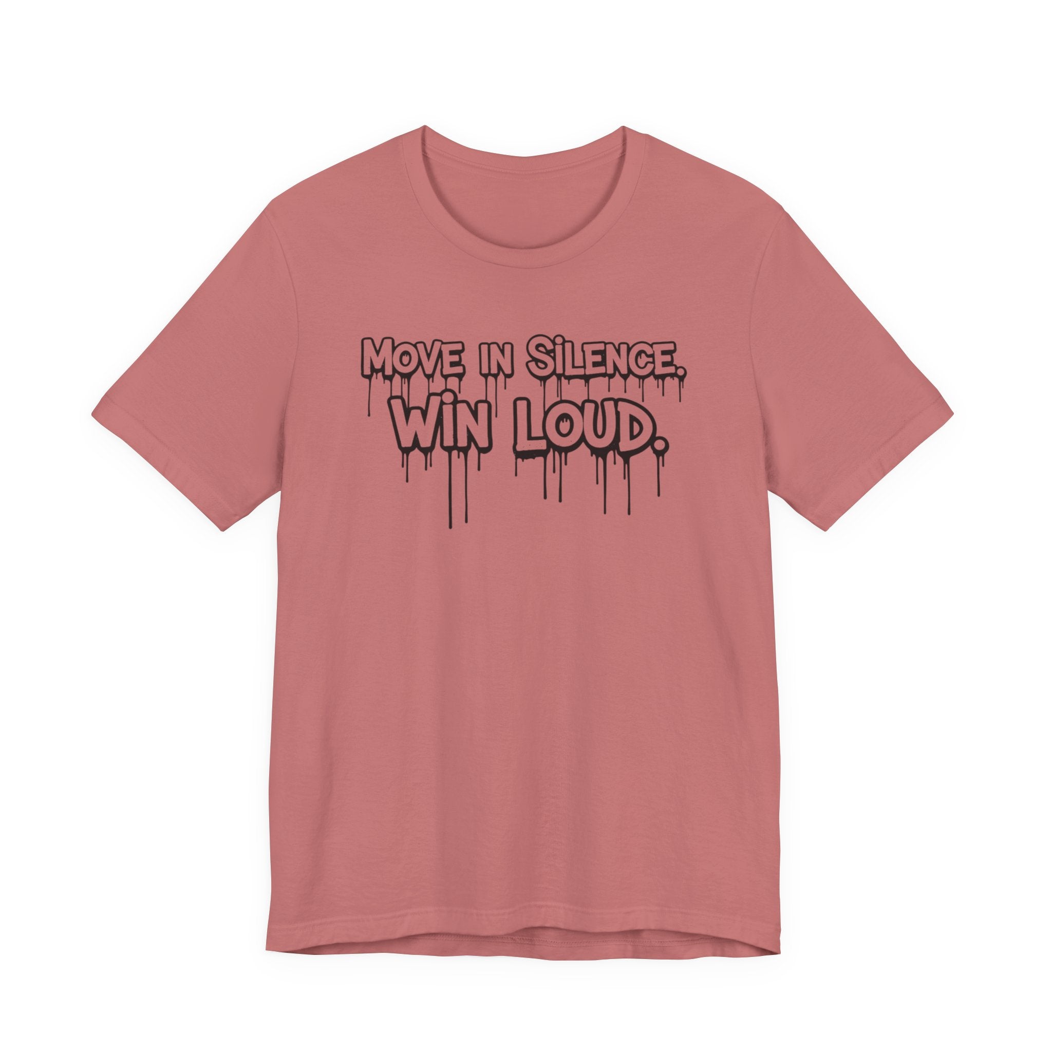 Move in Silence, Win Loud Tee
