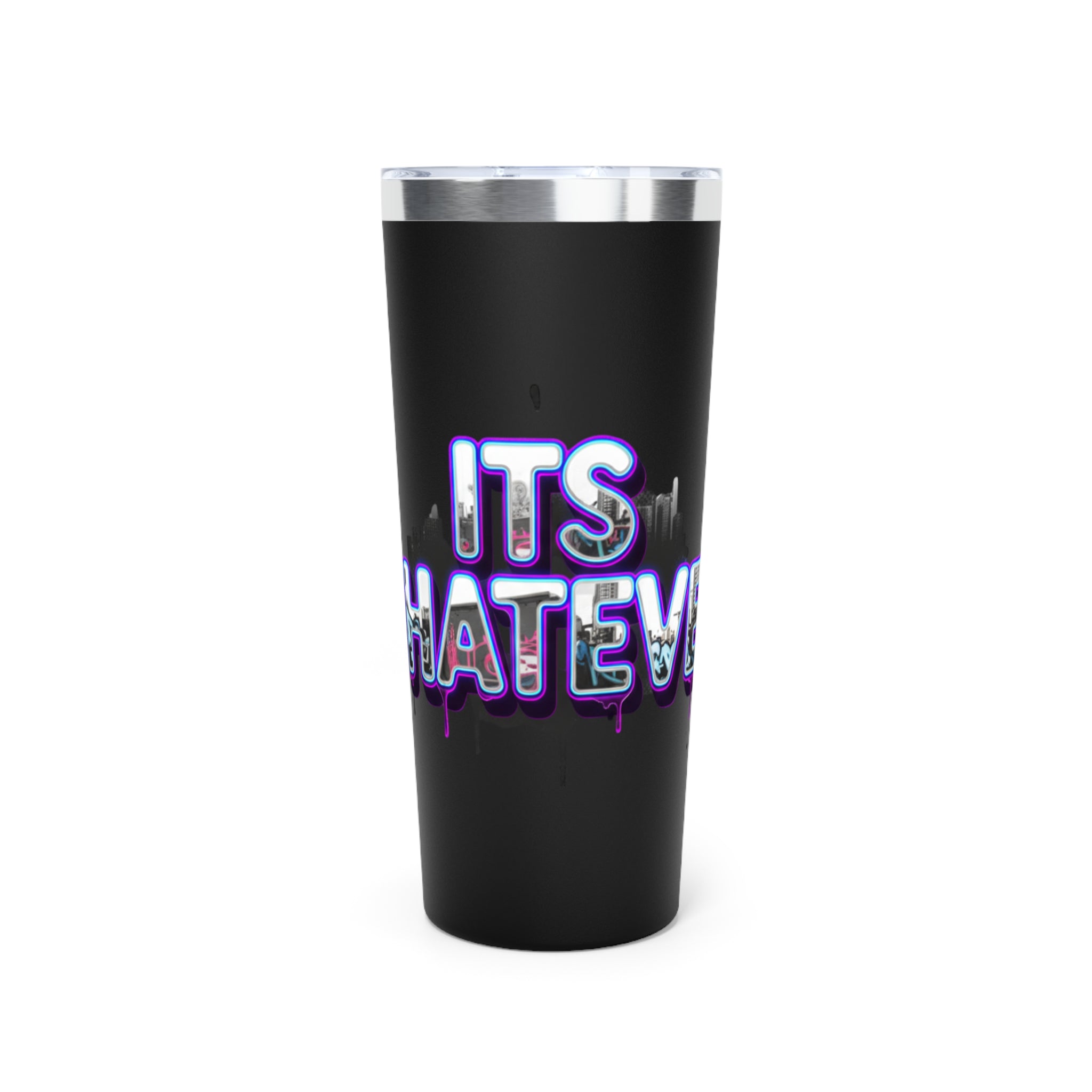 22oz Insulated Tumbler — 'It's Whatever' Neon Drip Design