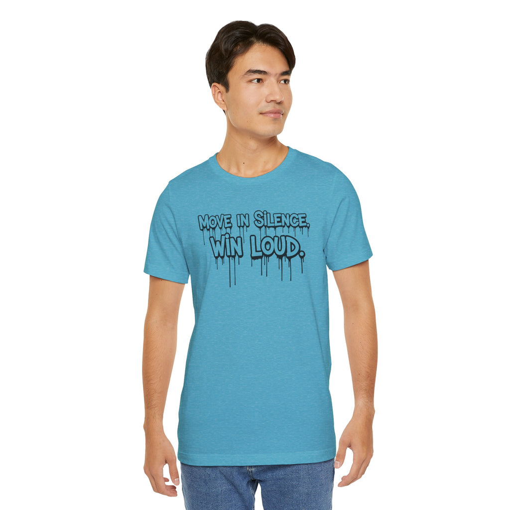 Move in Silence, Win Loud Tee