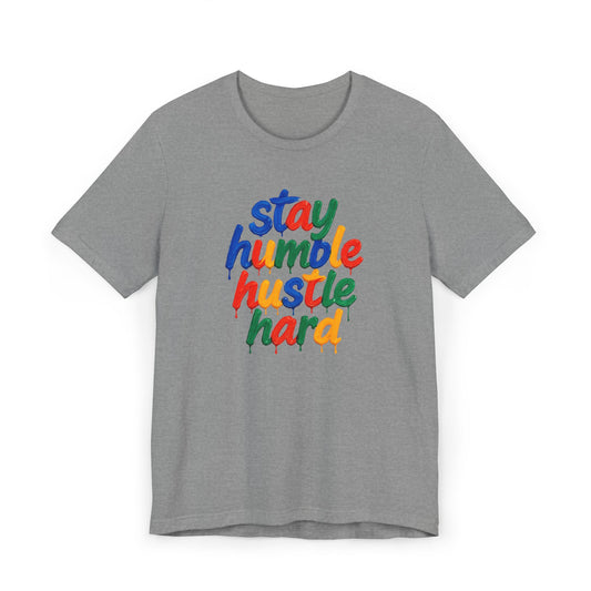 Stay Humble Hustle Hard T-Shirt | Motivational Unisex Jersey Tee